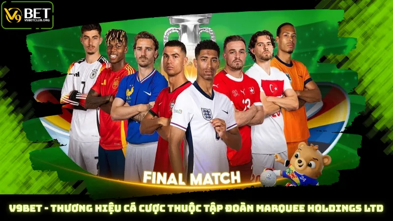 V9Bet - Thương hiệu cá cược thuộc tập đoàn Marquee Holdings Ltd
