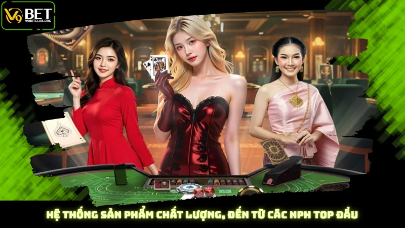 Hệ thống sản phẩm chất lượng, đến từ các NPH top đầu