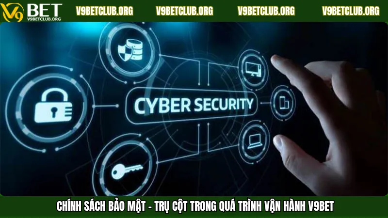 Chính sách bảo mật – Trụ cột trong quá trình vận hành V9Bet