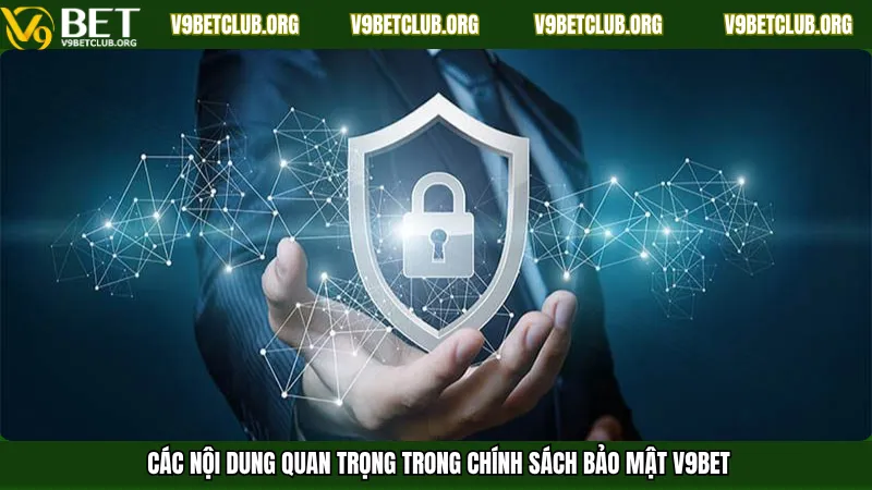 Các nội dung quan trọng trong chính sách bảo mật V9Bet