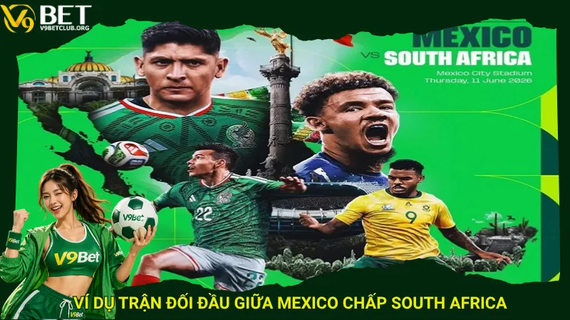 Ví dụ trận đối đầu giữa Mexico chấp South Africa
