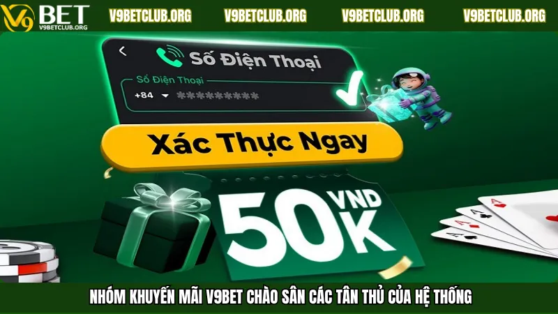 Nhóm khuyến mãi V9Bet chào sân các tân thủ của hệ thống