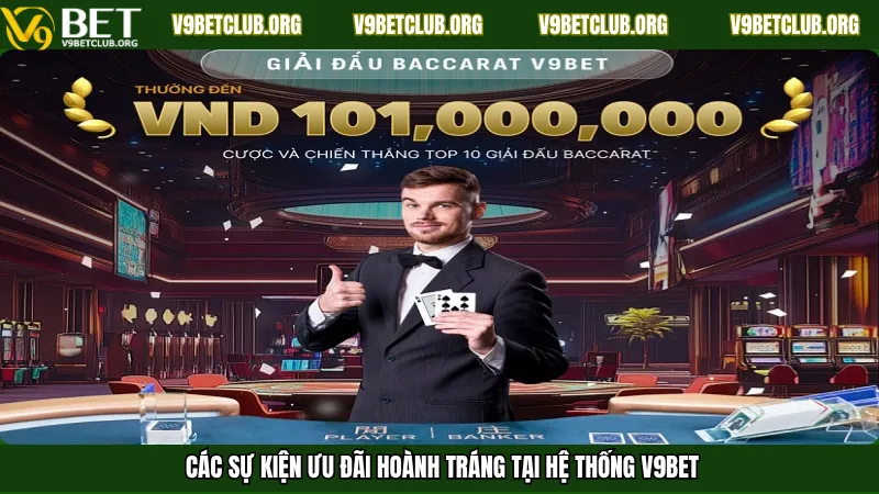 Các sự kiện ưu đãi hoành tráng tại hệ thống V9Bet