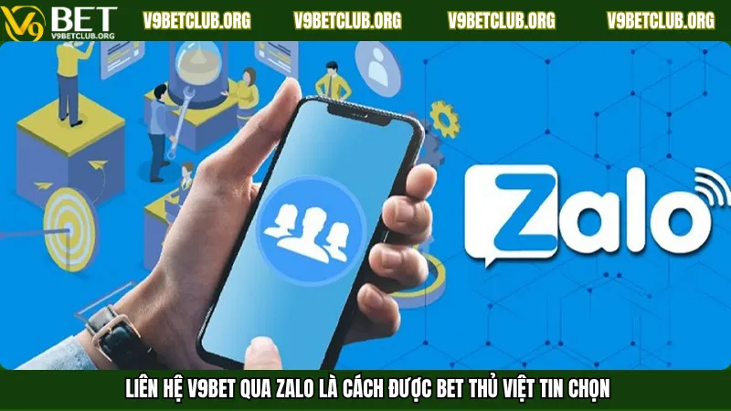 Liên hệ V9bet qua zalo là cách được bet thủ Việt tin chọn