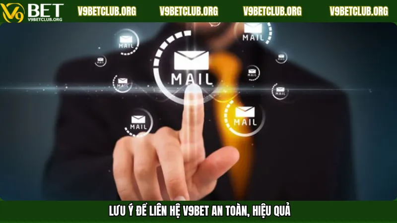 Lưu ý để liên hệ V9Bet an toàn, hiệu quả
