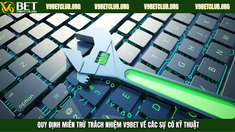 Quy định miễn trừ trách nhiệm V9Bet về các sự cố kỹ thuật