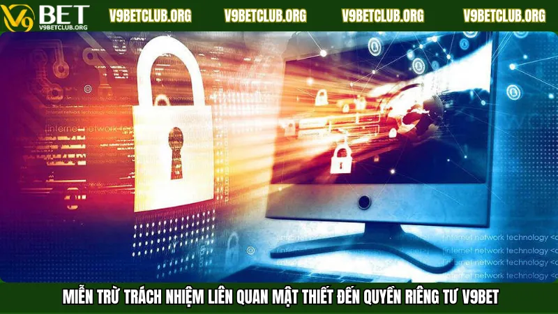 Miễn trừ trách nhiệm liên quan mật thiết đến quyền riêng tư V9Bet