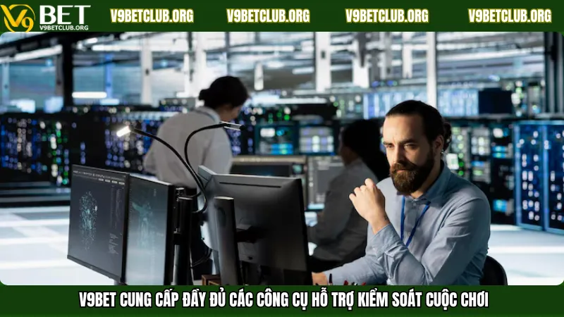 V9Bet cung cấp đầy đủ các công cụ hỗ trợ kiểm soát cuộc chơi