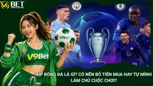 Tip Bóng Đá Là Gì? Có Nên Bỏ Tiền Mua Hay Tự Mình Làm Chủ Cuộc Chơi?