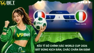 Kèo Tỉ Số Chính Xác World Cup 2026 – Bắt Đúng Kịch Bản, Chắc Chắn Ăn Đậm!