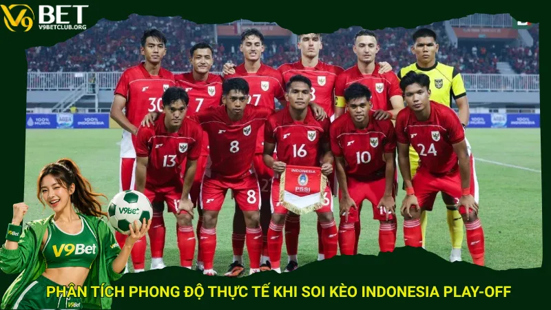 Phân tích phong độ thực tế khi soi kèo Indonesia play-off