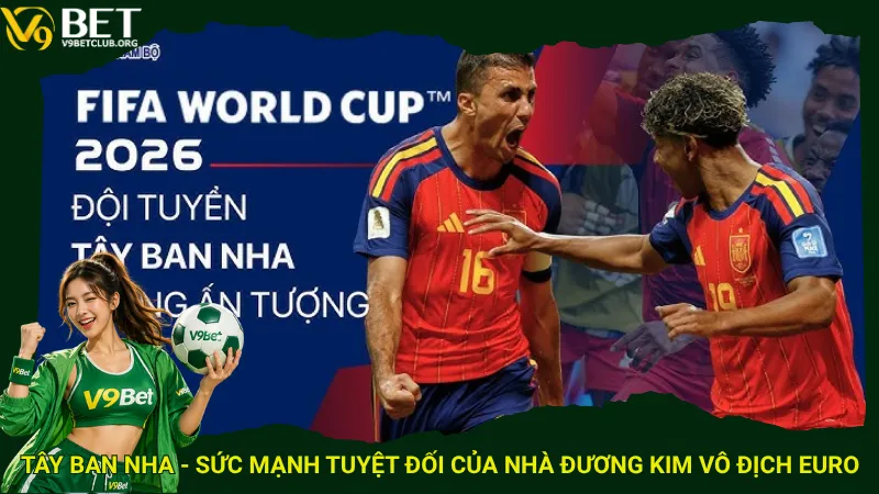 Tây Ban Nha - Sức mạnh tuyệt đối của nhà đương kim vô địch Euro