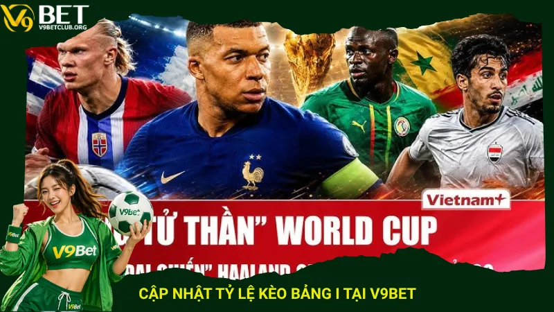 Cập nhật tỷ lệ kèo bảng I tại V9Bet