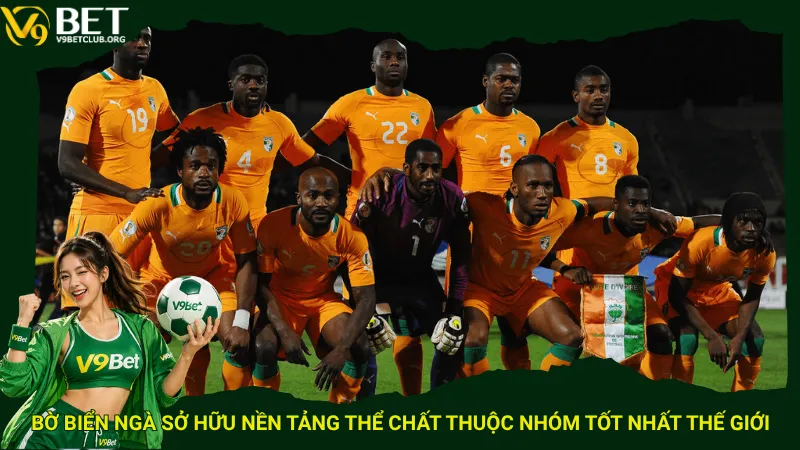 Bờ Biển Ngà sở hữu nền tảng thể chất thuộc nhóm tốt nhất thế giới