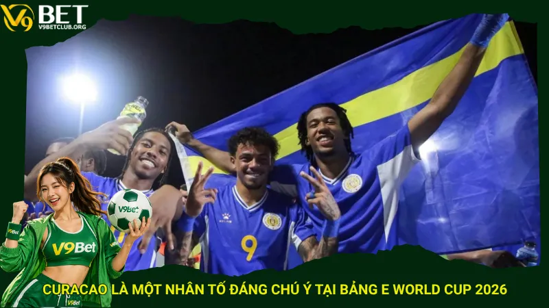 Curacao là một nhân tố đáng chú ý tại bảng E World Cup 2026