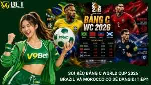 Soi Kèo Bảng C World Cup 2026 - Brazil Và Morocco Có Dễ Dàng Đi Tiếp?