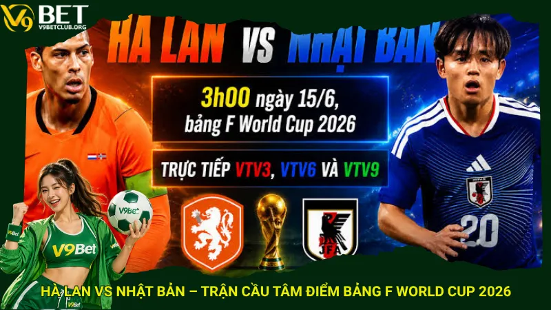 Hà Lan vs Nhật Bản – Trận cầu tâm điểm Bảng F World Cup 2026