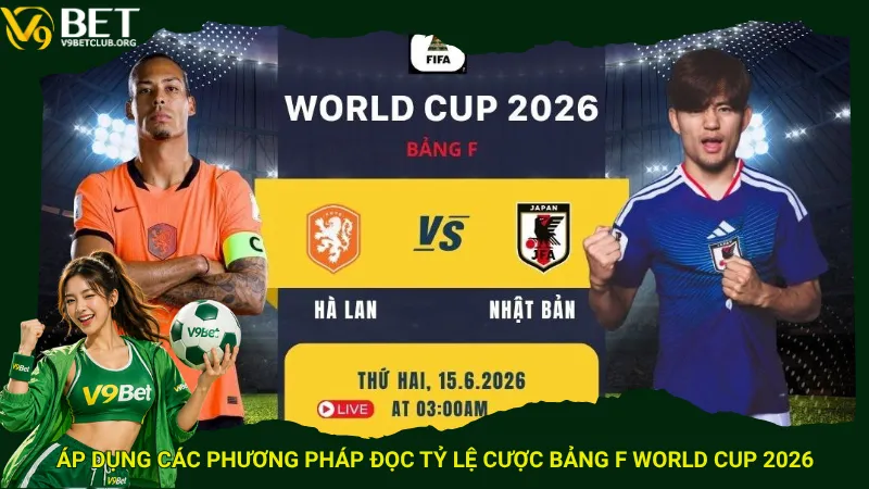 Áp dụng các phương pháp đọc tỷ lệ cược Bảng F World Cup 2026